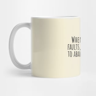 When-you-have-faults,do-not-fear-to-abandon-them.(Confucius) Mug